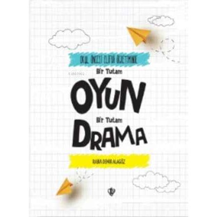 Okul Öncesi Elifba Öğretiminde Bir Tutam Oyun Bir Tutam Drama - 9786254280696
